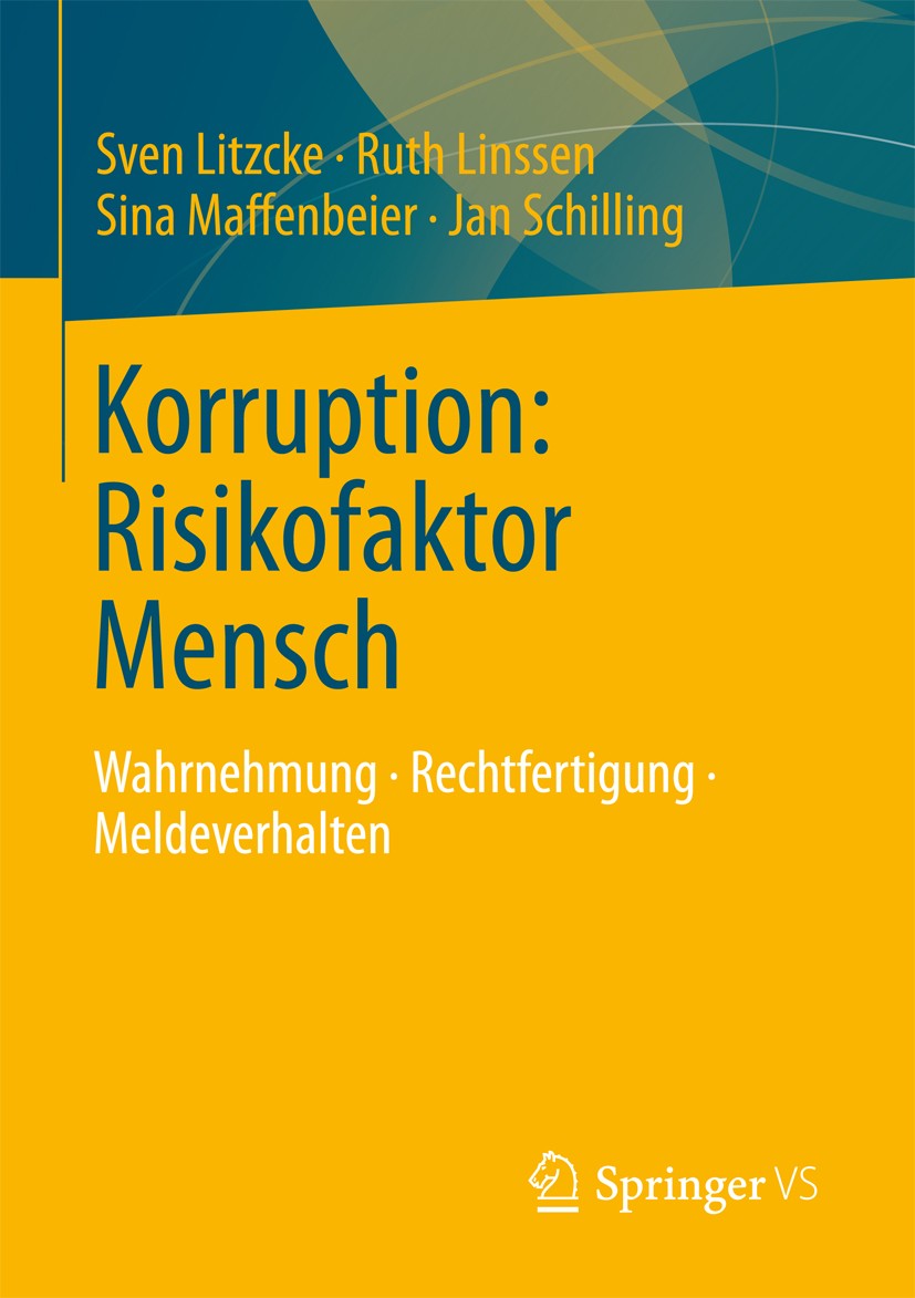 Titlebook: Korruption: Risikofaktor Mensch; Wahrnehmung - Rechtf Sven Litzcke,Ruth Linssen,Jan Schilling Book 2012 Springer Fachmedien Wiesbaden 2012 Titlebook: Korruption: Risikofaktor Mensch; Wahrnehmung - Rechtf Sven Litzcke,Ruth Linssen,Jan Schilling Book 2012 Springer Fachmedien Wiesbaden 2012