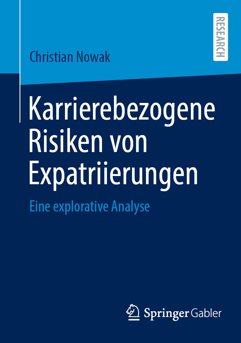 Titlebook: Karrierebezogene Risiken von Expatriierungen; Eine explorative Ana Christian Nowak Book 2024 Der/die Herausgeber bzw. der/die Autor(en), ex Titlebook: Karrierebezogene Risiken von Expatriierungen; Eine explorative Ana Christian Nowak Book 2024 Der/die Herausgeber bzw. der/die Autor(en), ex