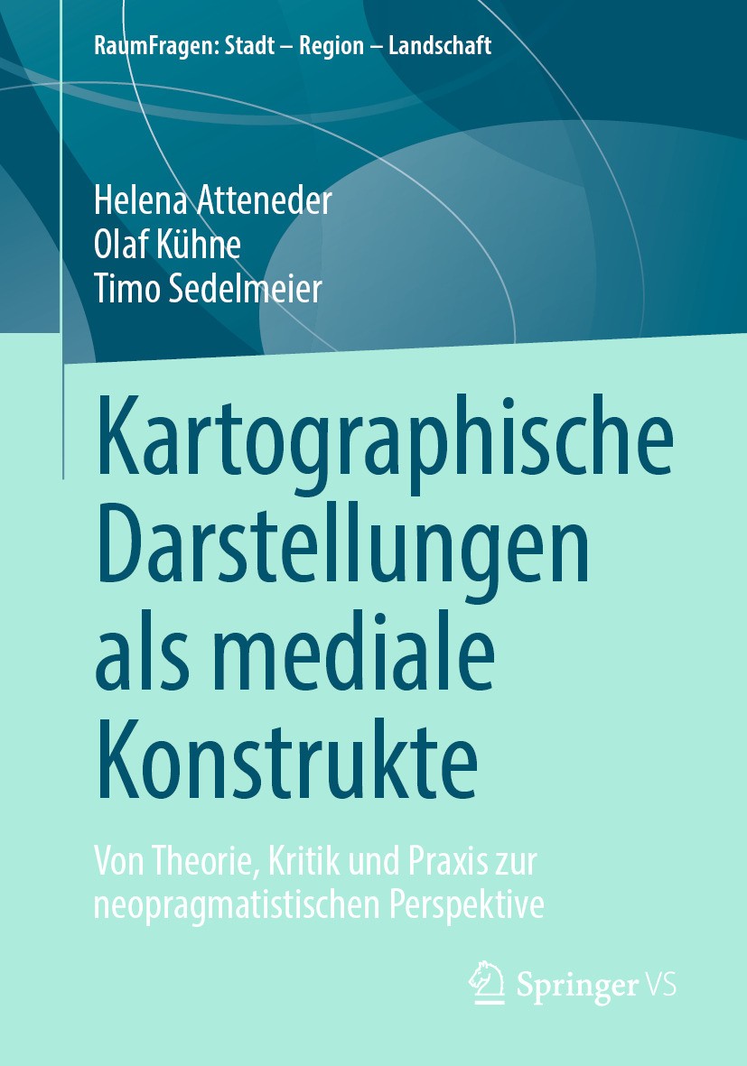Titlebook: Kartographische Darstellungen als mediale Konstrukte ; Von Theorie, Kritik Helena Atteneder,Olaf Kühne,Timo Sedelmeier Textbook 2024 Der/d Titlebook: Kartographische Darstellungen als mediale Konstrukte ; Von Theorie, Kritik Helena Atteneder,Olaf Kühne,Timo Sedelmeier Textbook 2024 Der/d