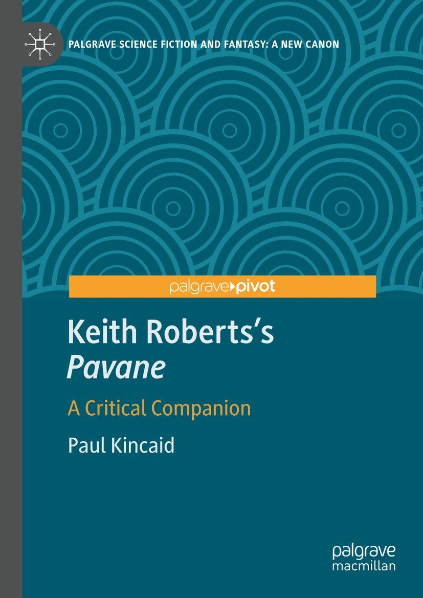 Titlebook: Keith Roberts’s Pavane; A Critical Companion Paul Kincaid Book 2025 The Editor(s) (if applicable) and The Author(s), under exclusive licens Titlebook: Keith Roberts’s Pavane; A Critical Companion Paul Kincaid Book 2025 The Editor(s) (if applicable) and The Author(s), under exclusive licens