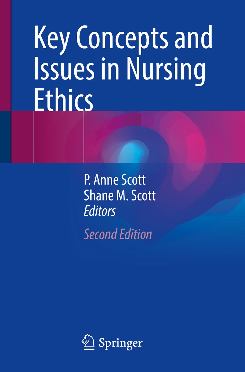 Titlebook: Key Concepts and Issues in Nursing Ethics; P. Anne Scott,Shane M. Scott Book 2024Latest edition The Editor(s) (if applicable) and The Auth Titlebook: Key Concepts and Issues in Nursing Ethics; P. Anne Scott,Shane M. Scott Book 2024Latest edition The Editor(s) (if applicable) and The Auth