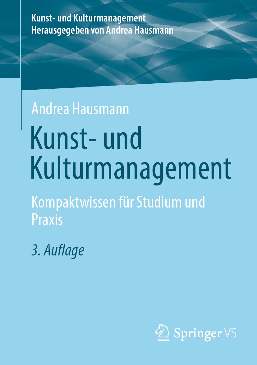 Titlebook: Kunst- und Kulturmanagement; Kompaktwissen für St Andrea Hausmann Textbook 2024Latest edition Der/die Herausgeber bzw. der/die Autor(en), e Titlebook: Kunst- und Kulturmanagement; Kompaktwissen für St Andrea Hausmann Textbook 2024Latest edition Der/die Herausgeber bzw. der/die Autor(en), e