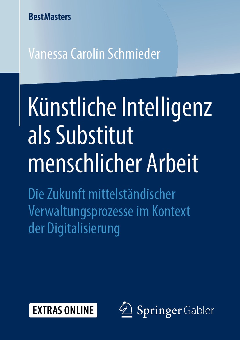 Titlebook: Künstliche Intelligenz als Substitut menschlicher Arbeit; Die Zukunft mittelst Vanessa Carolin Schmieder Book 2019 Der/die Herausgeber bzw. Titlebook: Künstliche Intelligenz als Substitut menschlicher Arbeit; Die Zukunft mittelst Vanessa Carolin Schmieder Book 2019 Der/die Herausgeber bzw.