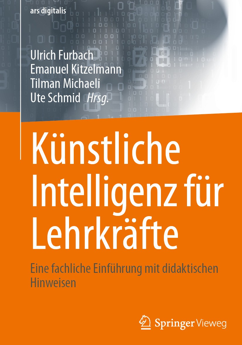 Titlebook: Künstliche Intelligenz für Lehrkräfte; Eine fachliche Einfü Ulrich Furbach,Emanuel Kitzelmann,Ute Schmid Book 2024 Der/die Herausgeber bzw. Titlebook: Künstliche Intelligenz für Lehrkräfte; Eine fachliche Einfü Ulrich Furbach,Emanuel Kitzelmann,Ute Schmid Book 2024 Der/die Herausgeber bzw.