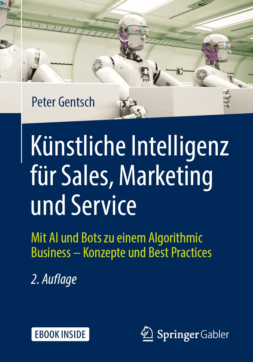 Titlebook: Künstliche Intelligenz für Sales, Marketing und Service; Mit AI und Bots zu e Peter Gentsch Book 2019Latest edition Der/die Herausgeber bzw Titlebook: Künstliche Intelligenz für Sales, Marketing und Service; Mit AI und Bots zu e Peter Gentsch Book 2019Latest edition Der/die Herausgeber bzw