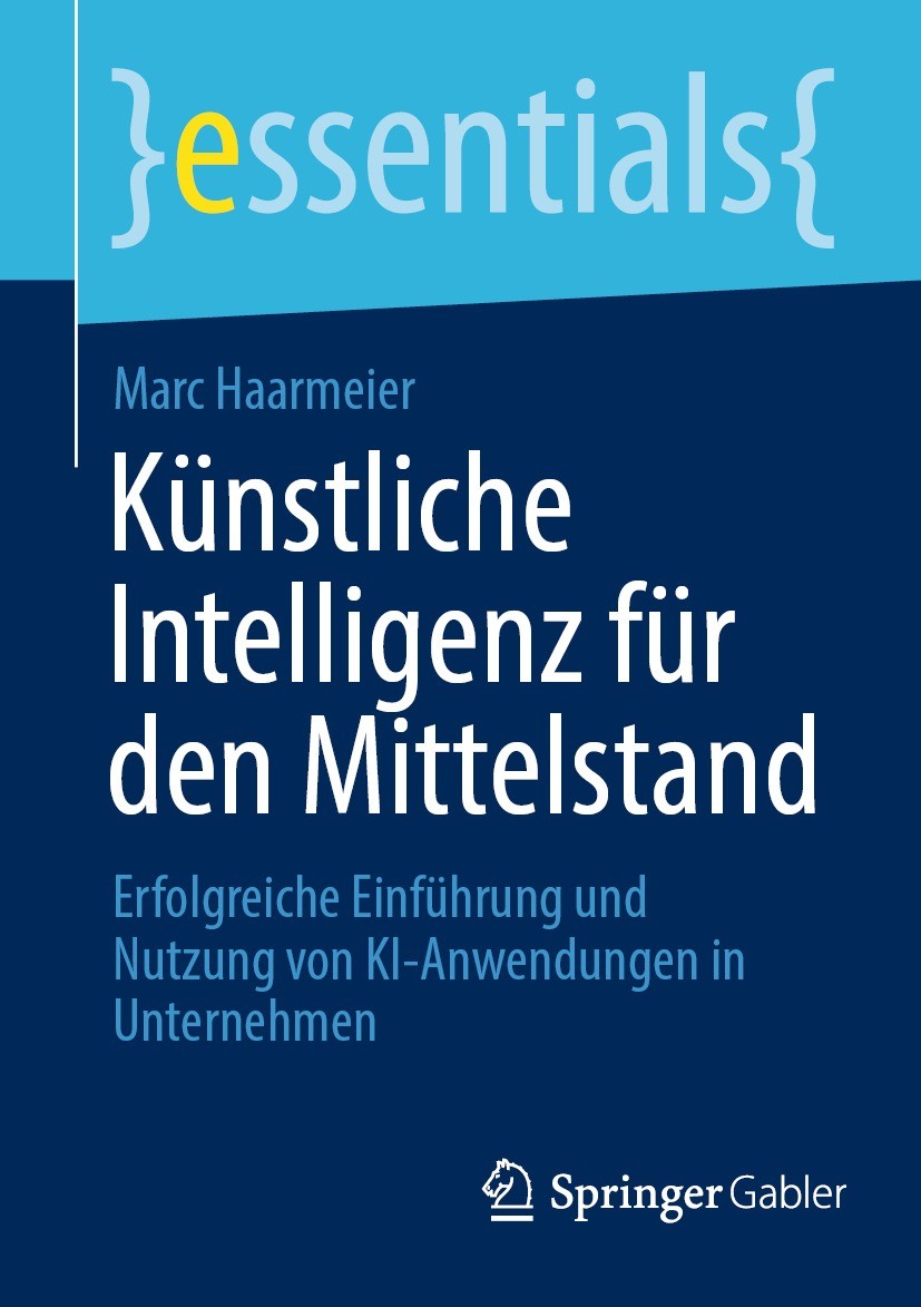 Titlebook: Künstliche Intelligenz für den Mittelstand; Erfolgreiche Einführ Marc Haarmeier Book 2021 Der/die Herausgeber bzw. der/die Autor(en), exklu Titlebook: Künstliche Intelligenz für den Mittelstand; Erfolgreiche Einführ Marc Haarmeier Book 2021 Der/die Herausgeber bzw. der/die Autor(en), exklu