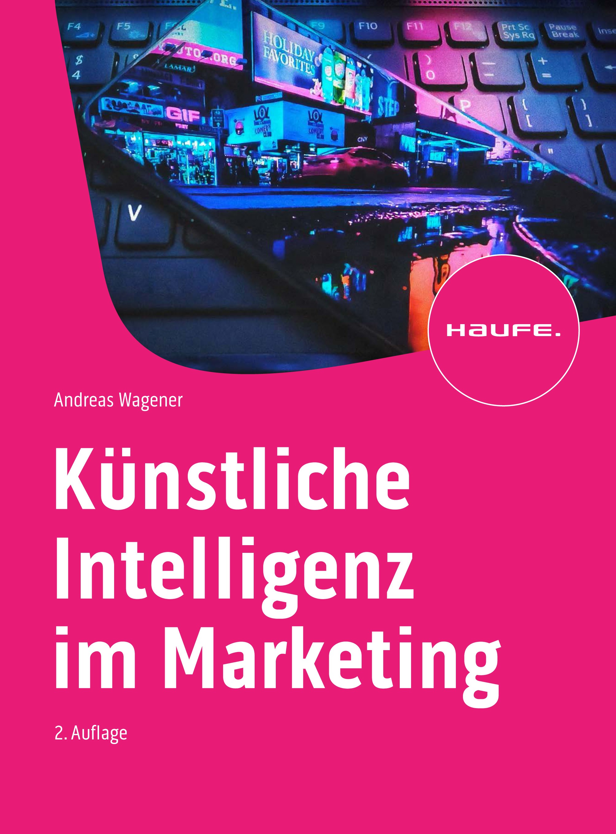Titlebook: Künstliche Intelligenz im Marketing; Was sich hinter KI v Andreas Wagener Book 2023Latest edition Haufe-Lexware GmbH & Co. KG, Freiburg 202 Titlebook: Künstliche Intelligenz im Marketing; Was sich hinter KI v Andreas Wagener Book 2023Latest edition Haufe-Lexware GmbH & Co. KG, Freiburg 202