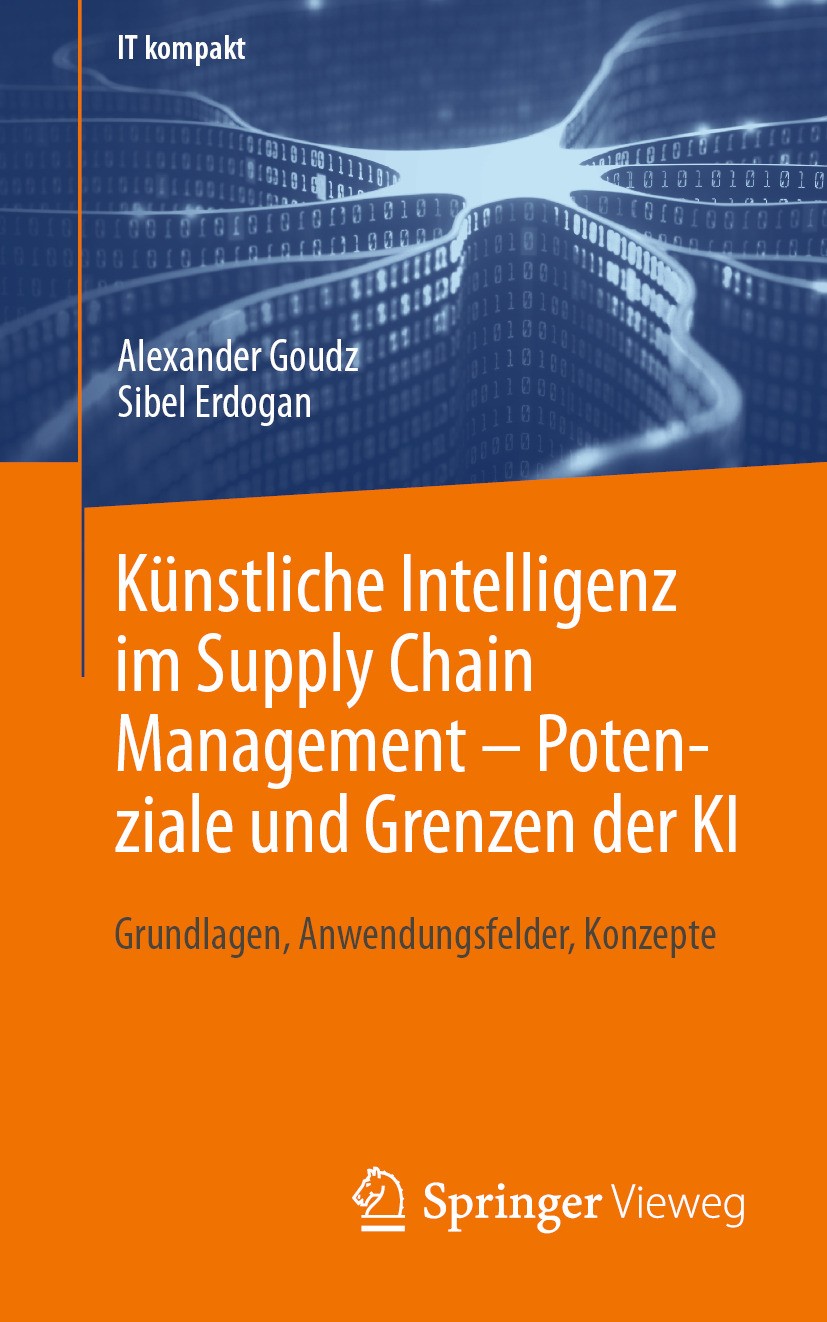 Titlebook: Künstliche Intelligenz im Supply Chain Management – Potenziale und Grenzen der KI; Grundlagen, Anwendun Alexander Goudz,Sibel Erdogan Book Titlebook: Künstliche Intelligenz im Supply Chain Management – Potenziale und Grenzen der KI; Grundlagen, Anwendun Alexander Goudz,Sibel Erdogan Book