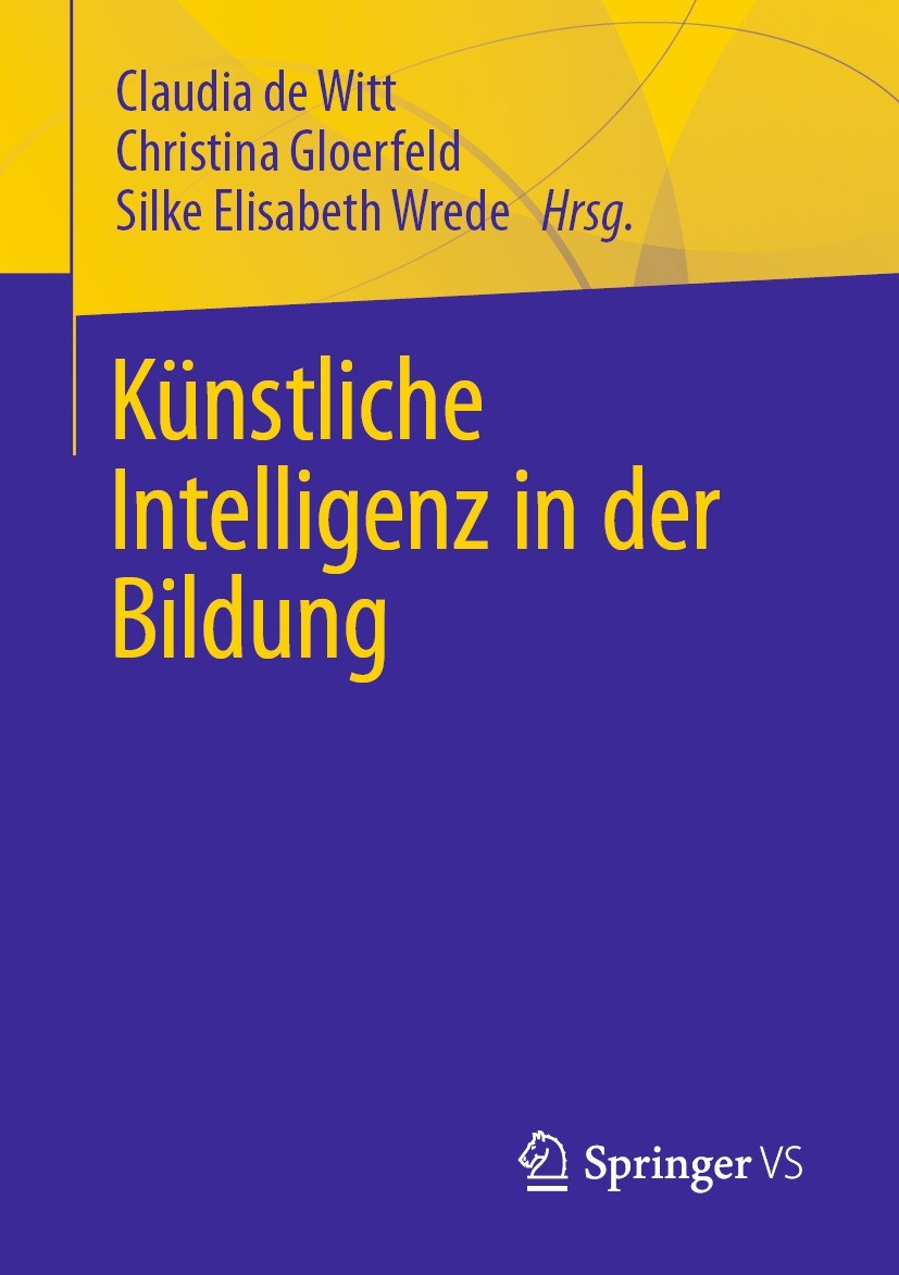 Titlebook: Künstliche Intelligenz in der Bildung; Claudia de Witt,Christina Gloerfeld,Silke Elisabet Book 2023 Springer Fachmedien Wiesbaden GmbH, ei Titlebook: Künstliche Intelligenz in der Bildung; Claudia de Witt,Christina Gloerfeld,Silke Elisabet Book 2023 Springer Fachmedien Wiesbaden GmbH, ei