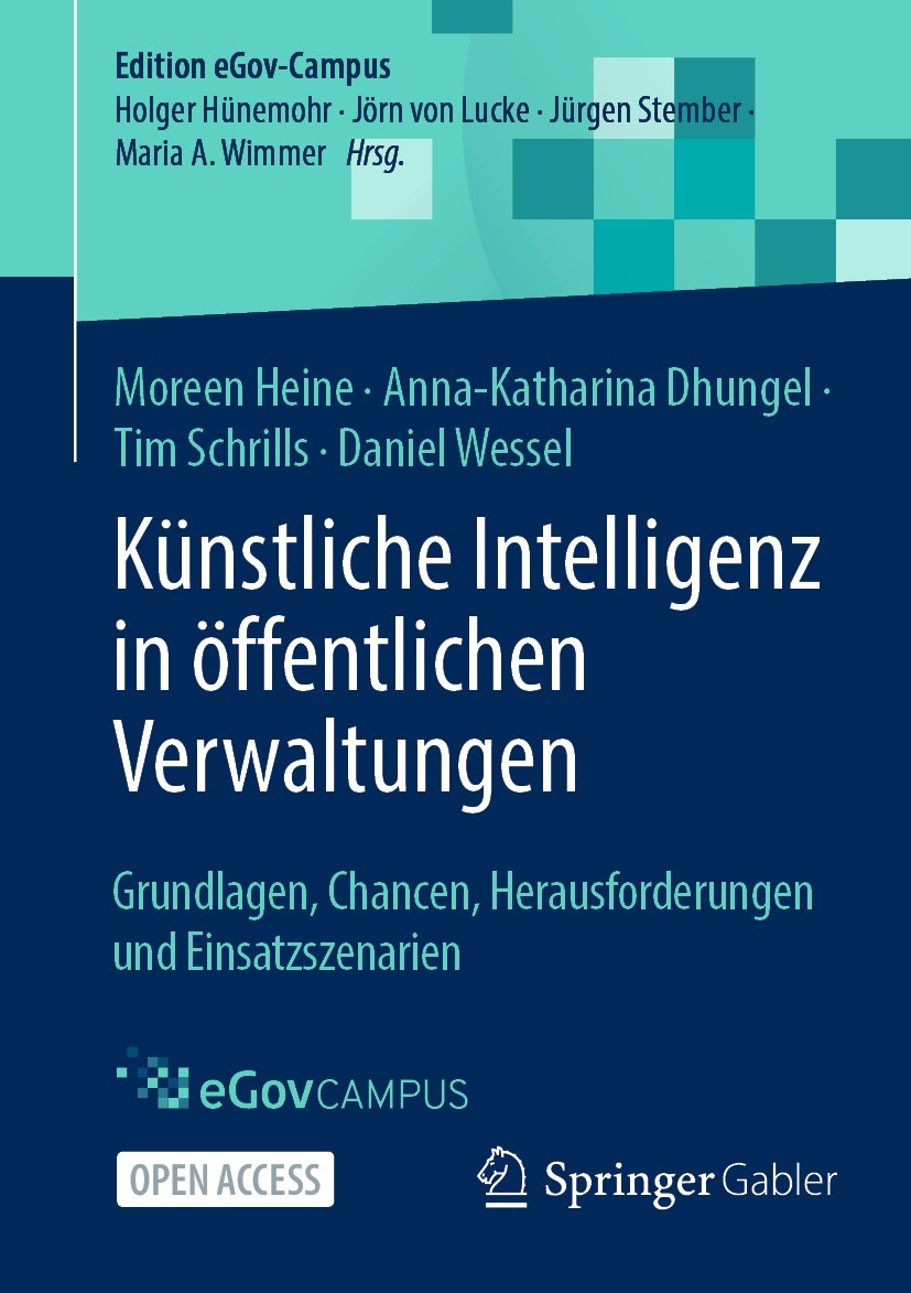 Titlebook: Künstliche Intelligenz in öffentlichen Verwaltungen; Grundlagen, Chancen, Moreen Heine,Anna-Katharina Dhungel,Daniel Wessel Textbook‘‘‘‘‘‘‘ Titlebook: Künstliche Intelligenz in öffentlichen Verwaltungen; Grundlagen, Chancen, Moreen Heine,Anna-Katharina Dhungel,Daniel Wessel Textbook‘‘‘‘‘‘‘