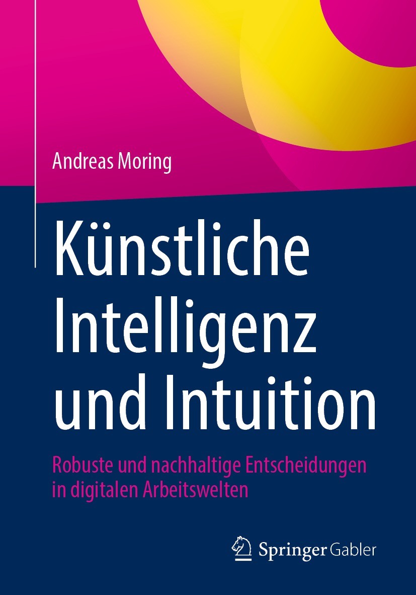 Titlebook: Künstliche Intelligenz und Intuition; Robuste und nachhalt Andreas Moring Book 2023 Der/die Herausgeber bzw. der/die Autor(en), exklusiv li Titlebook: Künstliche Intelligenz und Intuition; Robuste und nachhalt Andreas Moring Book 2023 Der/die Herausgeber bzw. der/die Autor(en), exklusiv li