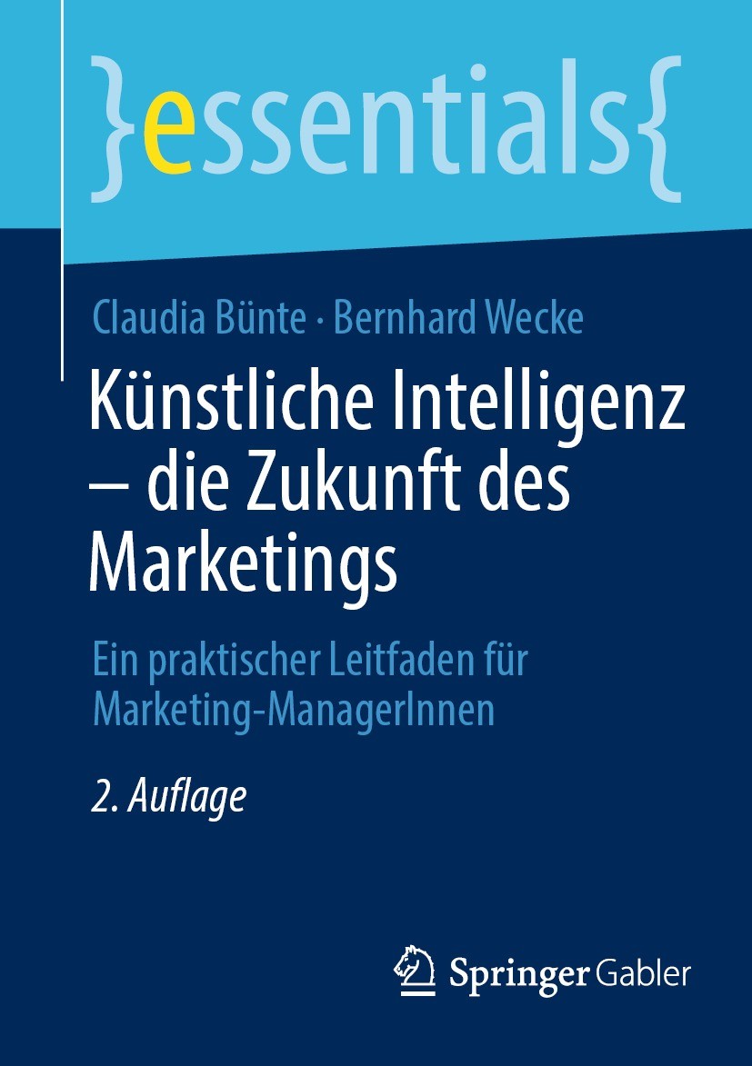 Titlebook: Künstliche Intelligenz – die Zukunft des Marketings; Ein praktischer Leit Claudia Bünte,Bernhard Wecke Book 2022Latest edition Der/die Hera Titlebook: Künstliche Intelligenz – die Zukunft des Marketings; Ein praktischer Leit Claudia Bünte,Bernhard Wecke Book 2022Latest edition Der/die Hera