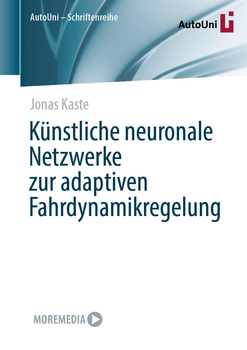 Titlebook: Künstliche neuronale Netzwerke zur adaptiven Fahrdynamikregelung; Jonas Kaste Book 2024 Der/die Herausgeber bzw. der/die Autor(en), exklus Titlebook: Künstliche neuronale Netzwerke zur adaptiven Fahrdynamikregelung; Jonas Kaste Book 2024 Der/die Herausgeber bzw. der/die Autor(en), exklus
