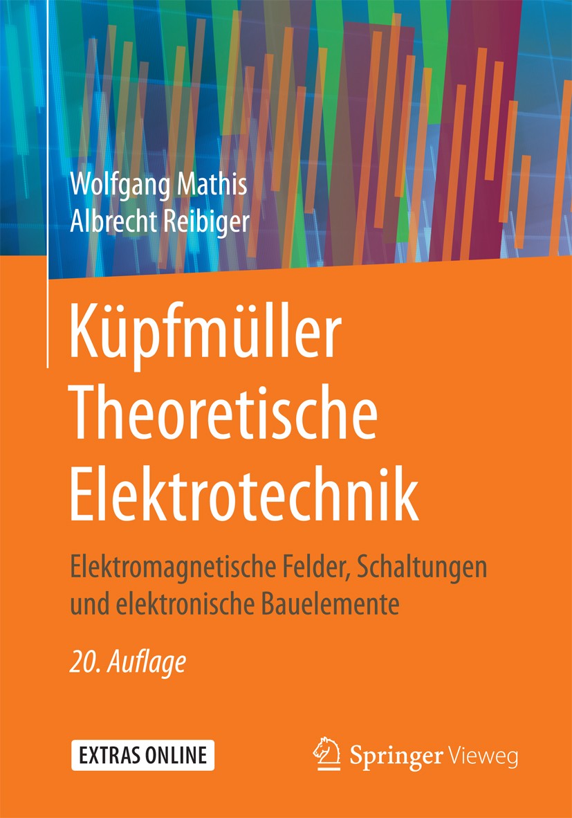 Titlebook: Küpfmüller Theoretische Elektrotechnik; Elektromagnetische F Wolfgang Mathis,Albrecht Reibiger Book 2017Latest edition Springer-Verlag GmbH Titlebook: Küpfmüller Theoretische Elektrotechnik; Elektromagnetische F Wolfgang Mathis,Albrecht Reibiger Book 2017Latest edition Springer-Verlag GmbH