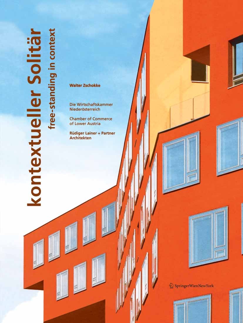 Titlebook: Kontextueller Solitär / Free-Standing In Context; Die Wirtschaftskamme Walter Zschokke Book 2008Latest edition Springer-Verlag Vienna 2008 Titlebook: Kontextueller Solitär / Free-Standing In Context; Die Wirtschaftskamme Walter Zschokke Book 2008Latest edition Springer-Verlag Vienna 2008