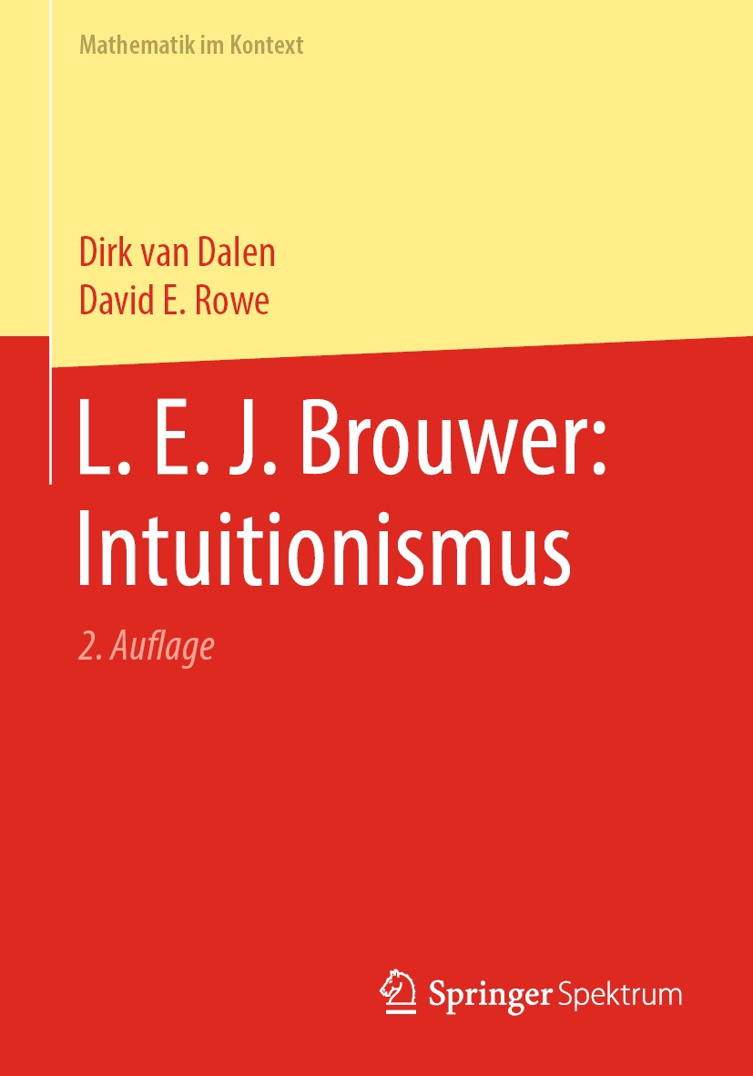 Titlebook: L. E. J. Brouwer: Intuitionismus; Dirk van Dalen,David E. Rowe Book 2020Latest edition Springer-Verlag GmbH Deutschland, ein Teil von Spri Titlebook: L. E. J. Brouwer: Intuitionismus; Dirk van Dalen,David E. Rowe Book 2020Latest edition Springer-Verlag GmbH Deutschland, ein Teil von Spri