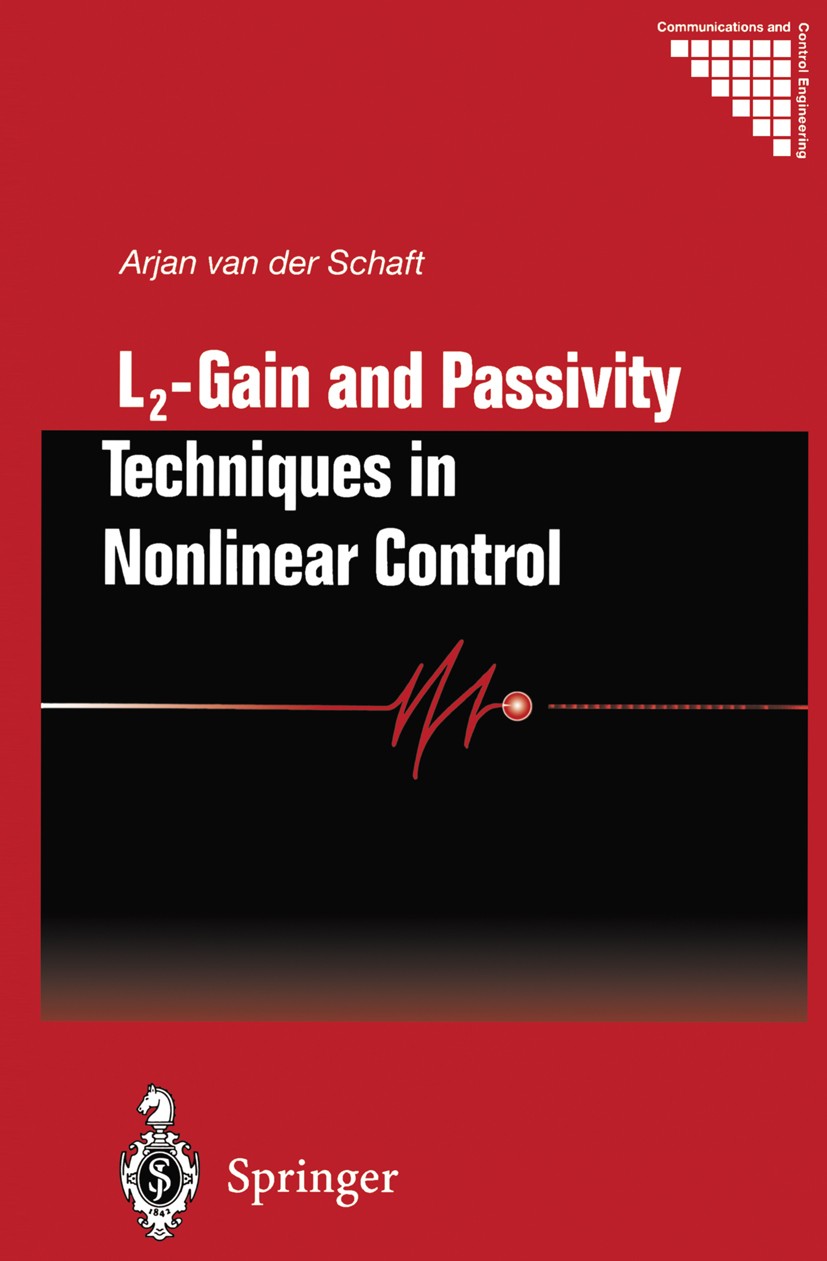 Titlebook: L2 - Gain and Passivity Techniques in Nonlinear Control; Arjan Schaft Book 20002nd edition Springer-Verlag London 2000 Nonlinear system.co Titlebook: L2 - Gain and Passivity Techniques in Nonlinear Control; Arjan Schaft Book 20002nd edition Springer-Verlag London 2000 Nonlinear system.co