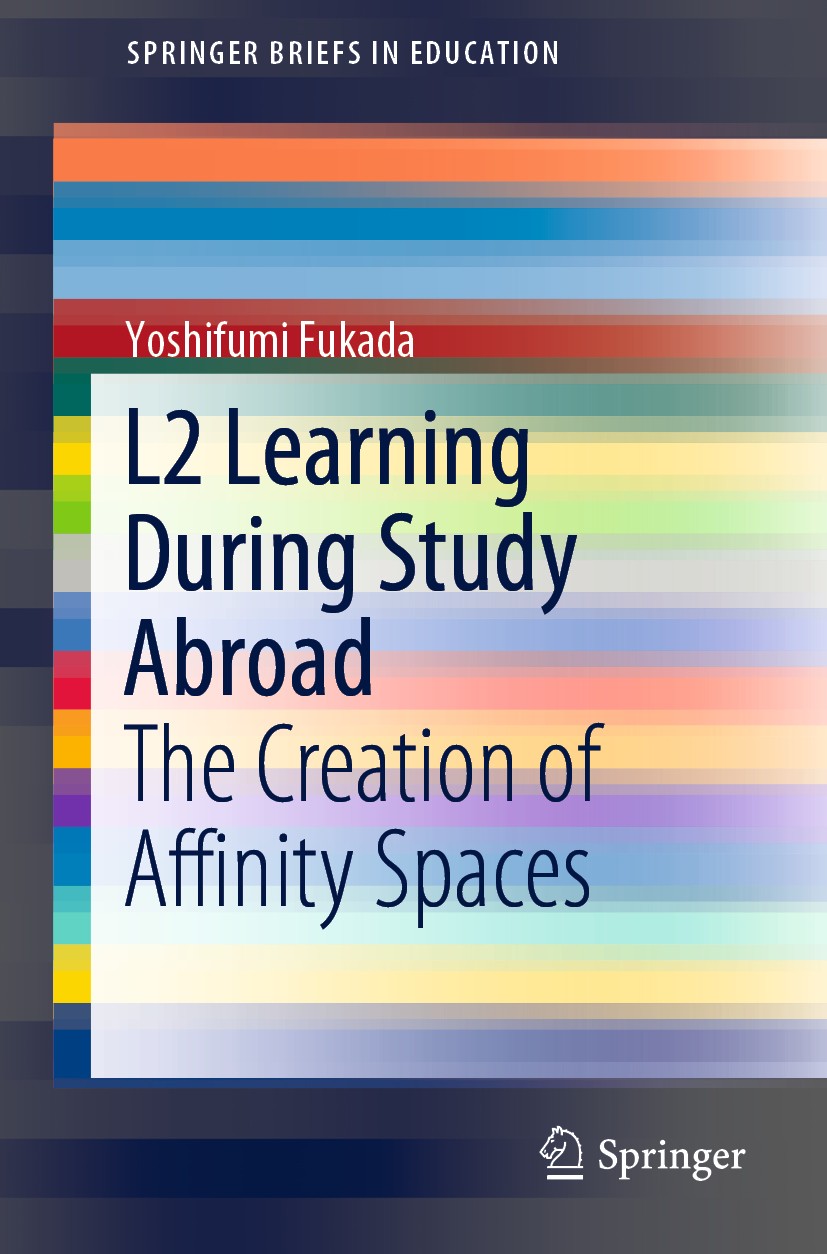Titlebook: L2 Learning During Study Abroad; The Creation of Affi Yoshifumi Fukada Book 2019 The Author(s), under exclusive licence to Springer Nature Titlebook: L2 Learning During Study Abroad; The Creation of Affi Yoshifumi Fukada Book 2019 The Author(s), under exclusive licence to Springer Nature