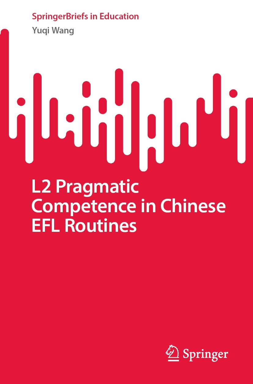 Titlebook: L2 Pragmatic Competence in Chinese EFL Routines; Yuqi Wang Book 2022 The Editor(s) (if applicable) and The Author(s), under exclusive lice Titlebook: L2 Pragmatic Competence in Chinese EFL Routines; Yuqi Wang Book 2022 The Editor(s) (if applicable) and The Author(s), under exclusive lice