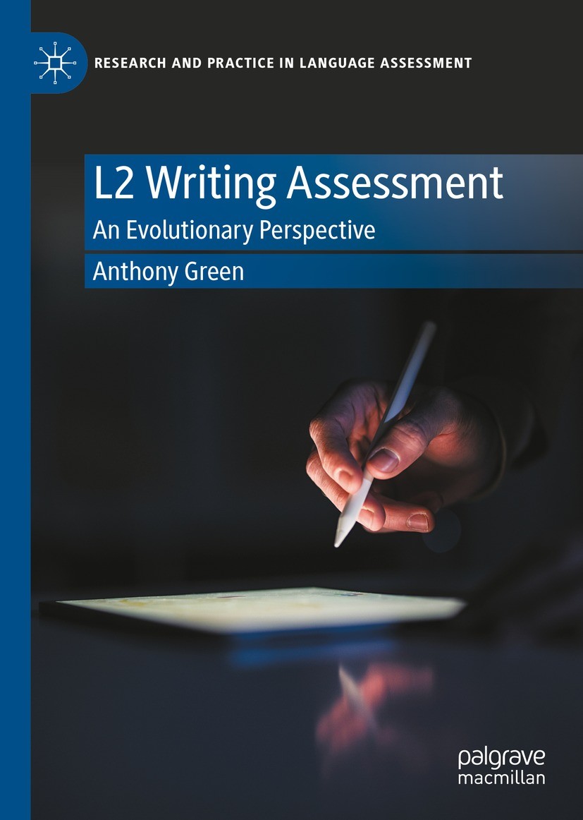 Titlebook: L2 Writing Assessment; An Evolutionary Pers Anthony Green Book 2022 The Editor(s) (if applicable) and The Author(s), under exclusive licenc Titlebook: L2 Writing Assessment; An Evolutionary Pers Anthony Green Book 2022 The Editor(s) (if applicable) and The Author(s), under exclusive licenc