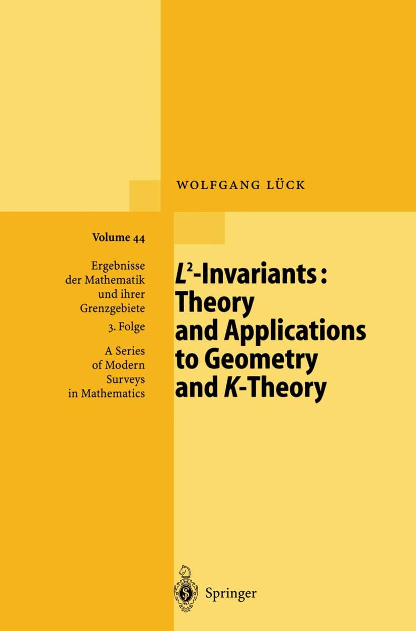 Titlebook: L2-Invariants: Theory and Applications to Geometry and K-Theory; Wolfgang Lück Book 2002 Springer-Verlag Berlin Heidelberg 2002 Algebraic Titlebook: L2-Invariants: Theory and Applications to Geometry and K-Theory; Wolfgang Lück Book 2002 Springer-Verlag Berlin Heidelberg 2002 Algebraic
