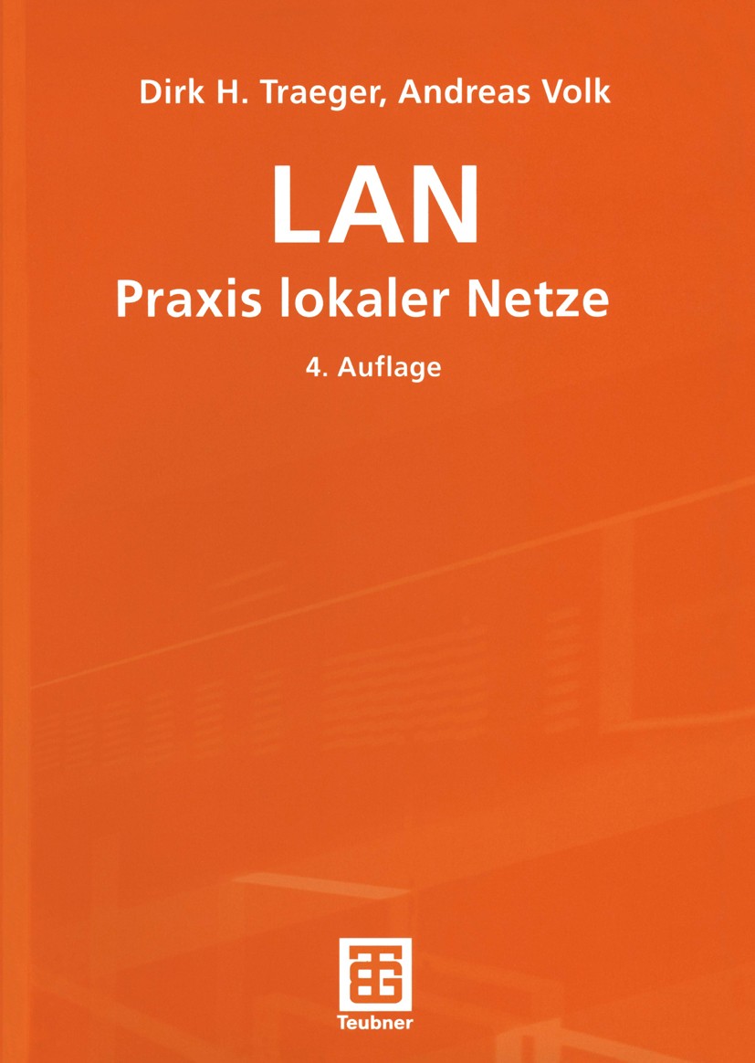 Titlebook: LAN Praxis lokaler Netze; Dirk Traeger,Andreas Volk Textbook 2002Latest edition B. G. Teubner Stuttgart/Leipzig/Wiesbaden 2002 Computer.Da Titlebook: LAN Praxis lokaler Netze; Dirk Traeger,Andreas Volk Textbook 2002Latest edition B. G. Teubner Stuttgart/Leipzig/Wiesbaden 2002 Computer.Da