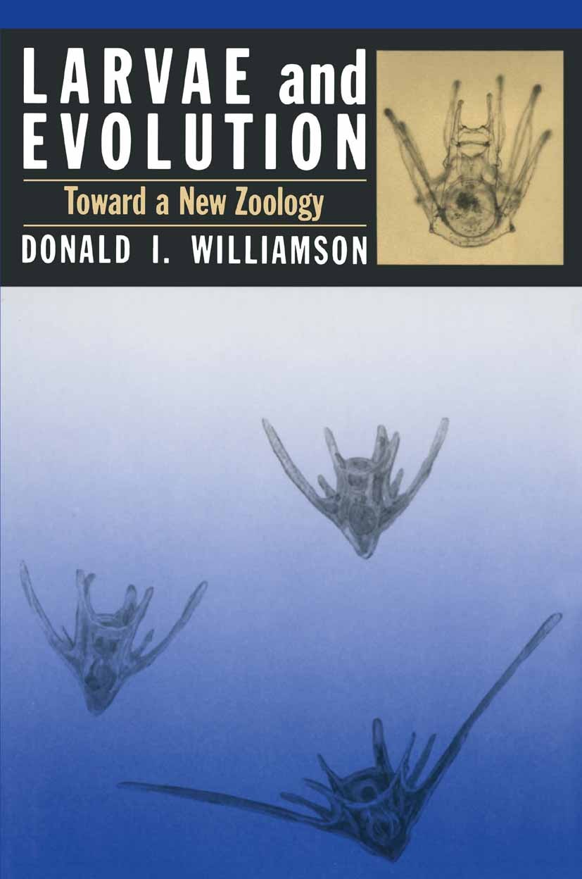 Titlebook: Larvae and Evolution; Toward a New Zoology Donald I. Williamson Book 19921st edition Springer Science+Business Media B.V. 1992 animals.arth Titlebook: Larvae and Evolution; Toward a New Zoology Donald I. Williamson Book 19921st edition Springer Science+Business Media B.V. 1992 animals.arth