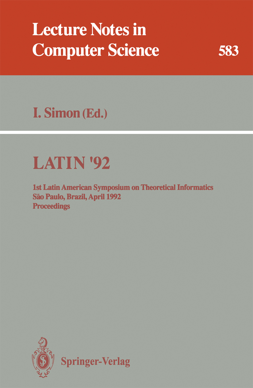 Titlebook: LATIN ‘92; 1st Latin American S Imre Simon Conference proceedings 1992 Springer-Verlag Berlin Heidelberg 1992 Algorithms.Automat.algorithm. Titlebook: LATIN ‘92; 1st Latin American S Imre Simon Conference proceedings 1992 Springer-Verlag Berlin Heidelberg 1992 Algorithms.Automat.algorithm.