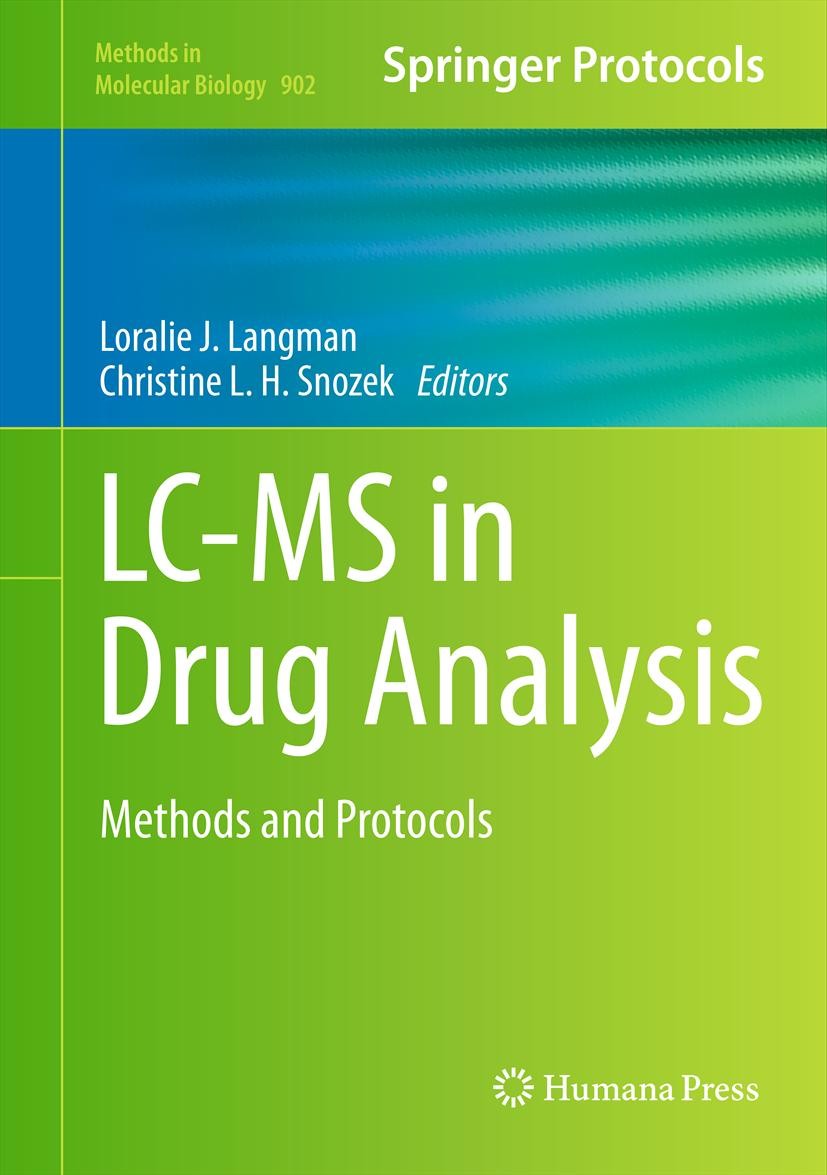 Titlebook: LC-MS in Drug Analysis; Methods and Protocol Loralie J. Langman,Christine L. H. Snozek Book 2012 Springer Science+Business Media, LLC 2012 Titlebook: LC-MS in Drug Analysis; Methods and Protocol Loralie J. Langman,Christine L. H. Snozek Book 2012 Springer Science+Business Media, LLC 2012