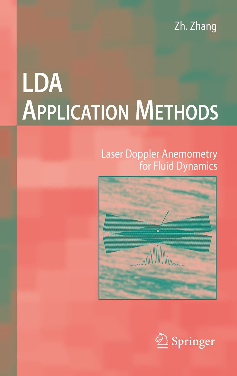 Titlebook: LDA Application Methods; Laser Doppler Anemom Zhengji Zhang Book 2010 Springer-Verlag GmbH Germany, part of Springer Nature 2010 Laser.Lase Titlebook: LDA Application Methods; Laser Doppler Anemom Zhengji Zhang Book 2010 Springer-Verlag GmbH Germany, part of Springer Nature 2010 Laser.Lase