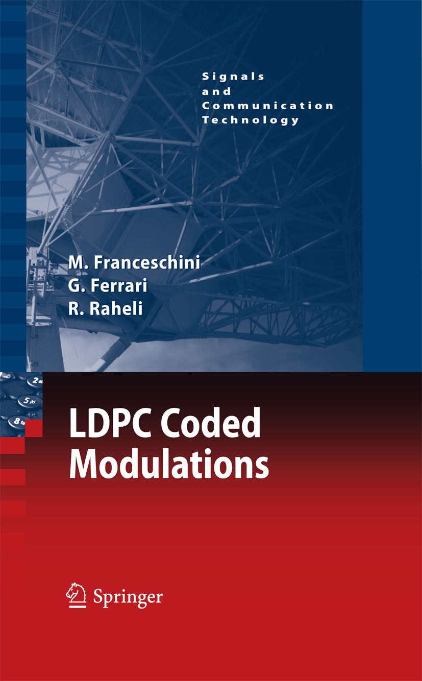 Titlebook: LDPC Coded Modulations; Michele Franceschini,Gianluigi Ferrari,Riccardo Ra Book 2009 Springer-Verlag Berlin Heidelberg 2009 Coded Modulati Titlebook: LDPC Coded Modulations; Michele Franceschini,Gianluigi Ferrari,Riccardo Ra Book 2009 Springer-Verlag Berlin Heidelberg 2009 Coded Modulati