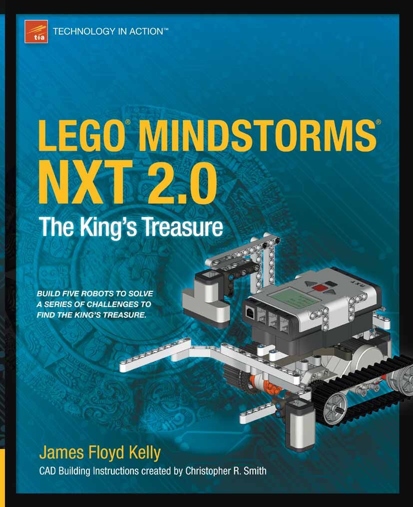 Titlebook: LEGO MINDSTORMS NXT 2.0; The King‘s Treasure James Floyd Kelly Book 2009 James Floyd Kelly and Christopher Smith 2009 LEGO.LEGO Mindstorms. Titlebook: LEGO MINDSTORMS NXT 2.0; The King‘s Treasure James Floyd Kelly Book 2009 James Floyd Kelly and Christopher Smith 2009 LEGO.LEGO Mindstorms.