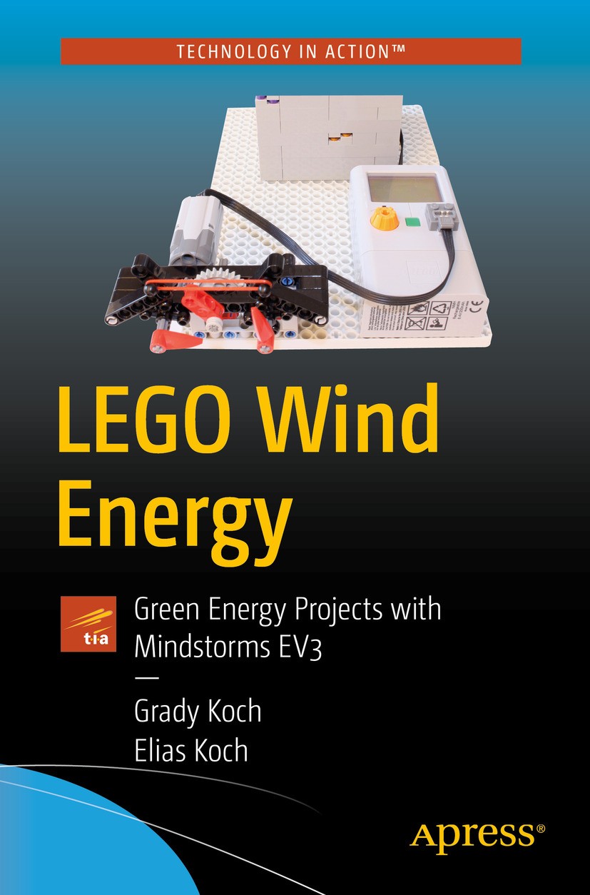 Titlebook: LEGO Wind Energy; Green Energy Project Grady Koch,Elias Koch Book 2019 Grady Koch 2019 LEGO.Technic.Mindstorms.Wind power.Wind energy.Alter Titlebook: LEGO Wind Energy; Green Energy Project Grady Koch,Elias Koch Book 2019 Grady Koch 2019 LEGO.Technic.Mindstorms.Wind power.Wind energy.Alter