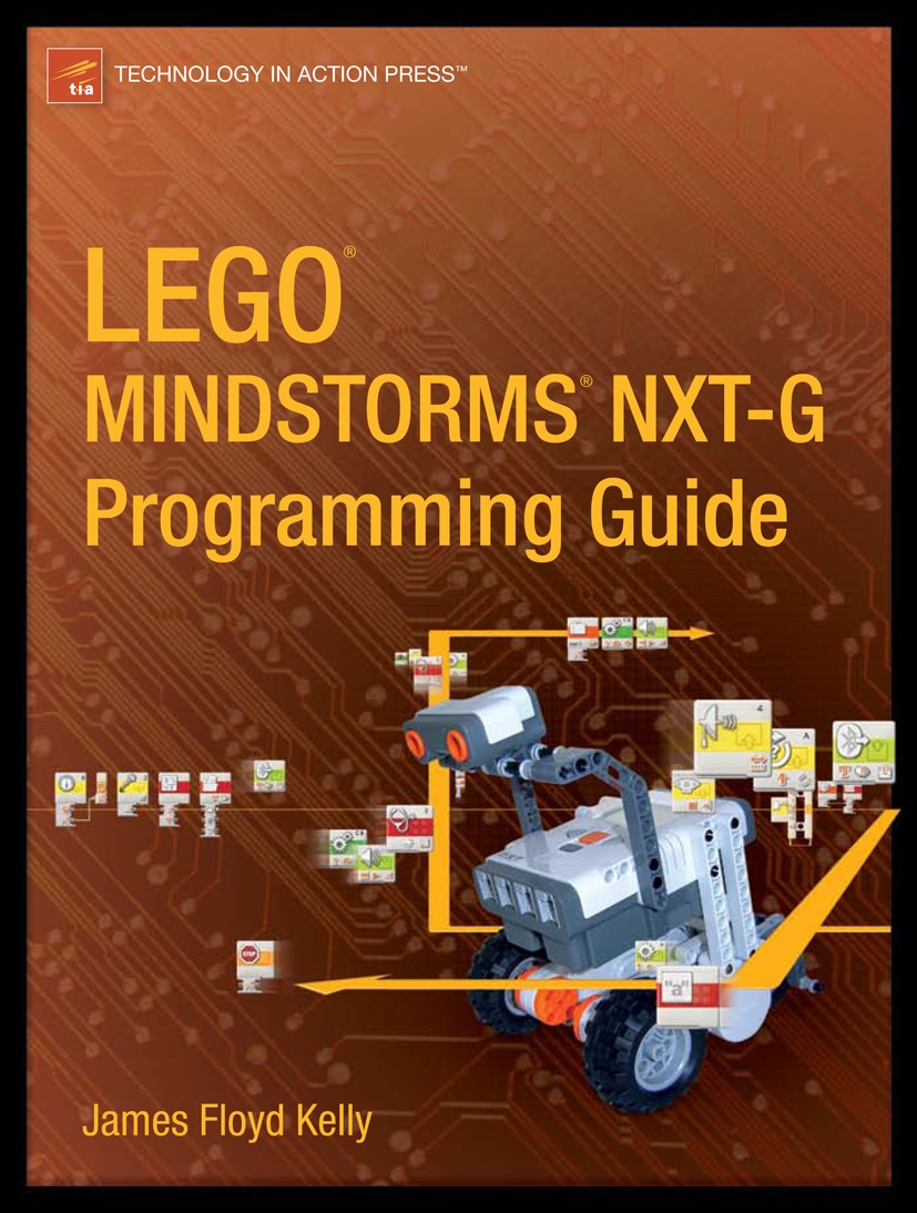 Titlebook: LEGO MINDSTORMS NXT-G Programming Guide; James Floyd Kelly Book 20071st edition Apress 2007 LEGO.LEGO Mindstorms.Mindstorms.Motor.NXT-G.St Titlebook: LEGO MINDSTORMS NXT-G Programming Guide; James Floyd Kelly Book 20071st edition Apress 2007 LEGO.LEGO Mindstorms.Mindstorms.Motor.NXT-G.St