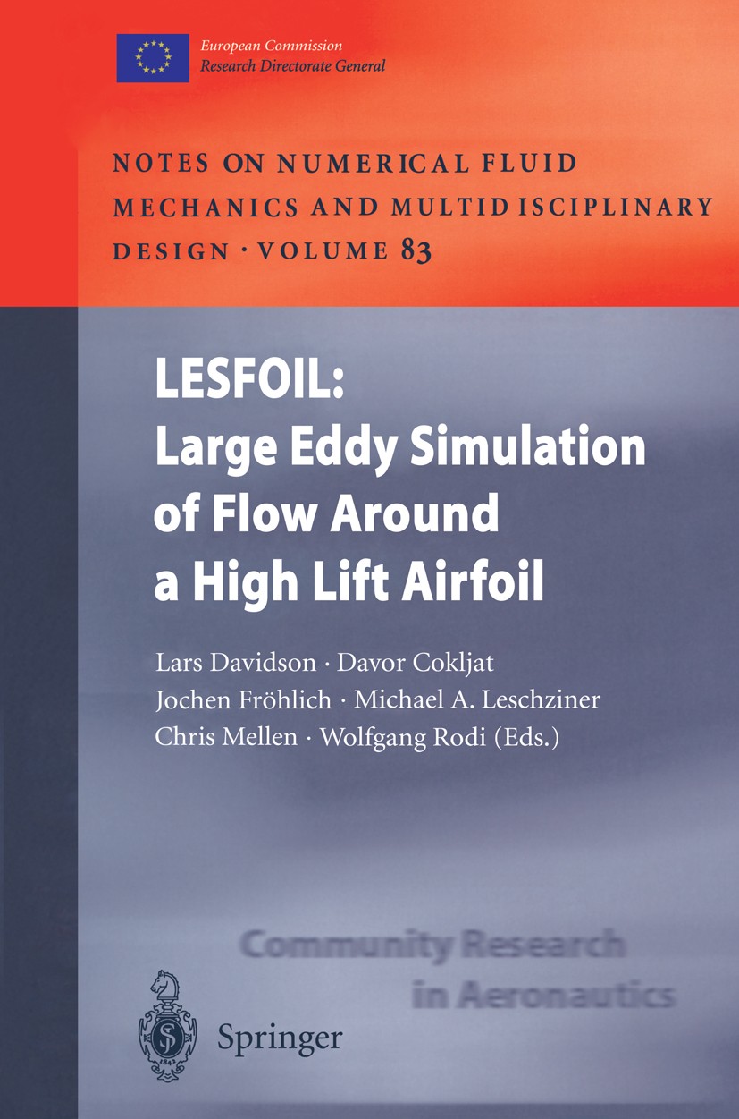 Titlebook: LESFOIL: Large Eddy Simulation of Flow Around a High Lift Airfoil; Results of the Proje Lars Davidson (coordinator),Davor Cokljat,Wolfgang Titlebook: LESFOIL: Large Eddy Simulation of Flow Around a High Lift Airfoil; Results of the Proje Lars Davidson (coordinator),Davor Cokljat,Wolfgang