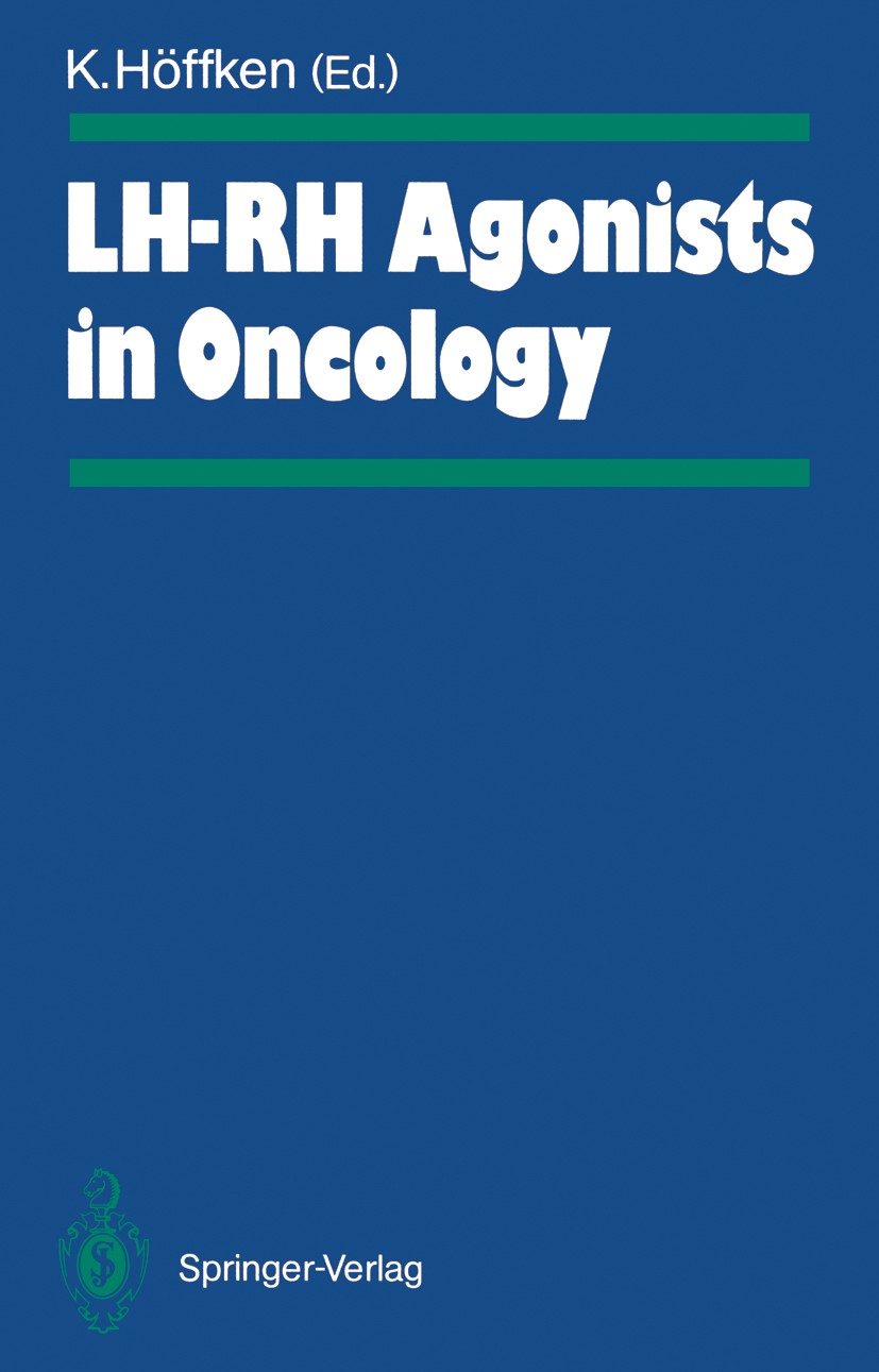 Titlebook: LH-RH Agonists in Oncology; Klaus Höffken Conference proceedings 1988Latest edition Springer-Verlag Berlin Heidelberg 1988 Gonadotropin.ca Titlebook: LH-RH Agonists in Oncology; Klaus Höffken Conference proceedings 1988Latest edition Springer-Verlag Berlin Heidelberg 1988 Gonadotropin.ca