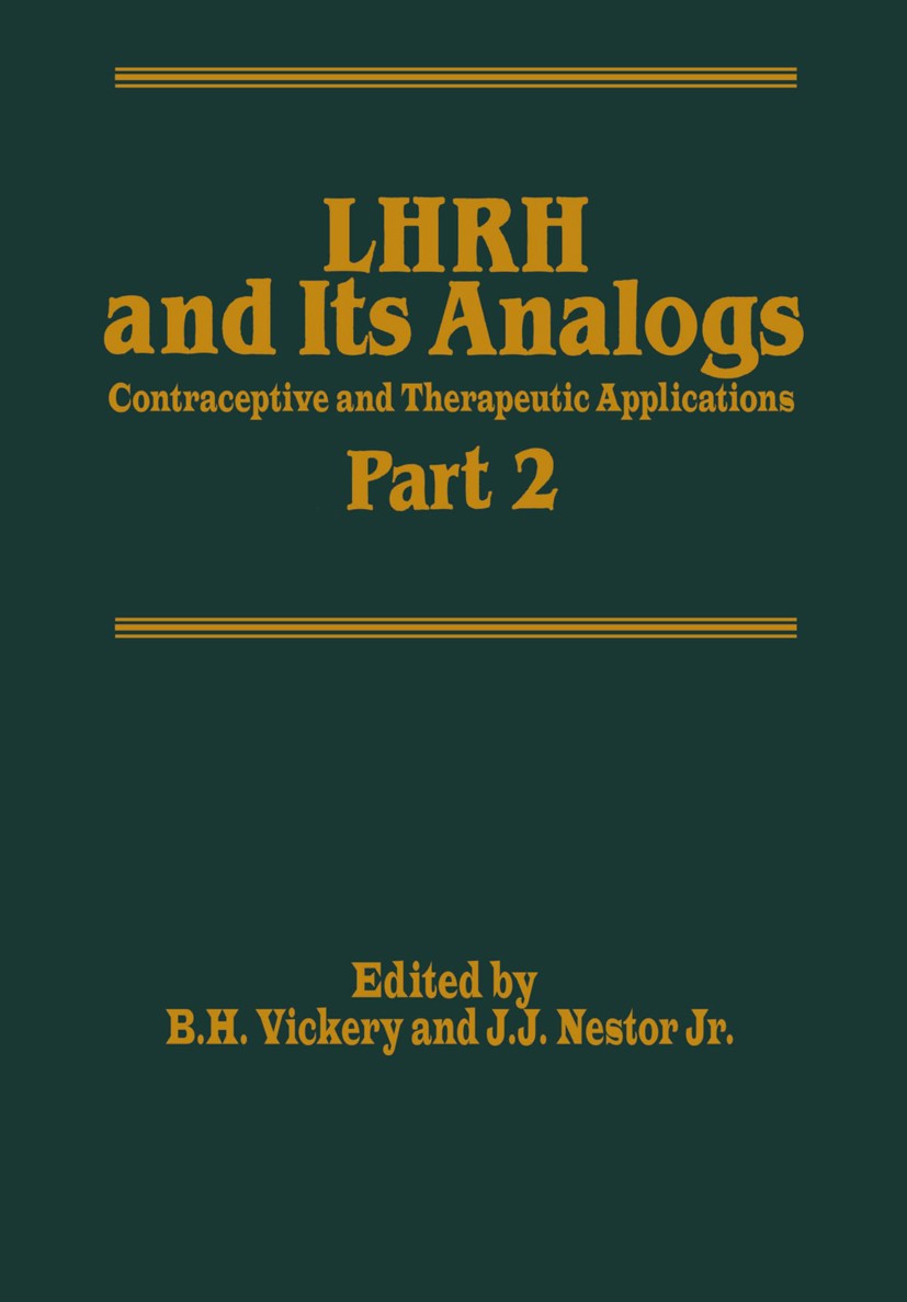 Titlebook: LHRH and Its Analogs; Contraceptive and Th B. H. Vickery,J. J. Nestor Book 1987 MTP Press Limited 1987 contraception.fertility.hormones.pla Titlebook: LHRH and Its Analogs; Contraceptive and Th B. H. Vickery,J. J. Nestor Book 1987 MTP Press Limited 1987 contraception.fertility.hormones.pla