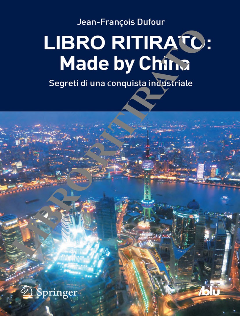 Titlebook: Made by China; Segreti di una conqu Jean-François Dufour Book 2013Latest edition Springer-Verlag Italia 2013 Cina.gli emergenti.guerra dei Titlebook: Made by China; Segreti di una conqu Jean-François Dufour Book 2013Latest edition Springer-Verlag Italia 2013 Cina.gli emergenti.guerra dei
