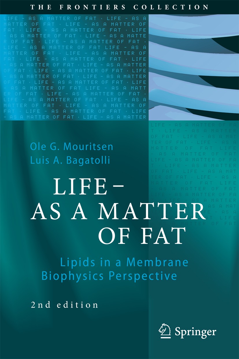 Titlebook: LIFE - AS A MATTER OF FAT; Lipids in a Membrane Ole G. Mouritsen,Luis A. Bagatolli Book 2016Latest edition Springer International Publishin Titlebook: LIFE - AS A MATTER OF FAT; Lipids in a Membrane Ole G. Mouritsen,Luis A. Bagatolli Book 2016Latest edition Springer International Publishin