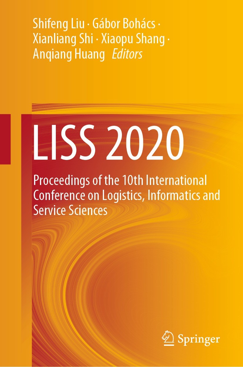 Titlebook: LISS 2020; Proceedings of the 1 Shifeng Liu,Gábor Bohács,Anqiang Huang Conference proceedings 2021 The Editor(s) (if applicable) and The Au Titlebook: LISS 2020; Proceedings of the 1 Shifeng Liu,Gábor Bohács,Anqiang Huang Conference proceedings 2021 The Editor(s) (if applicable) and The Au