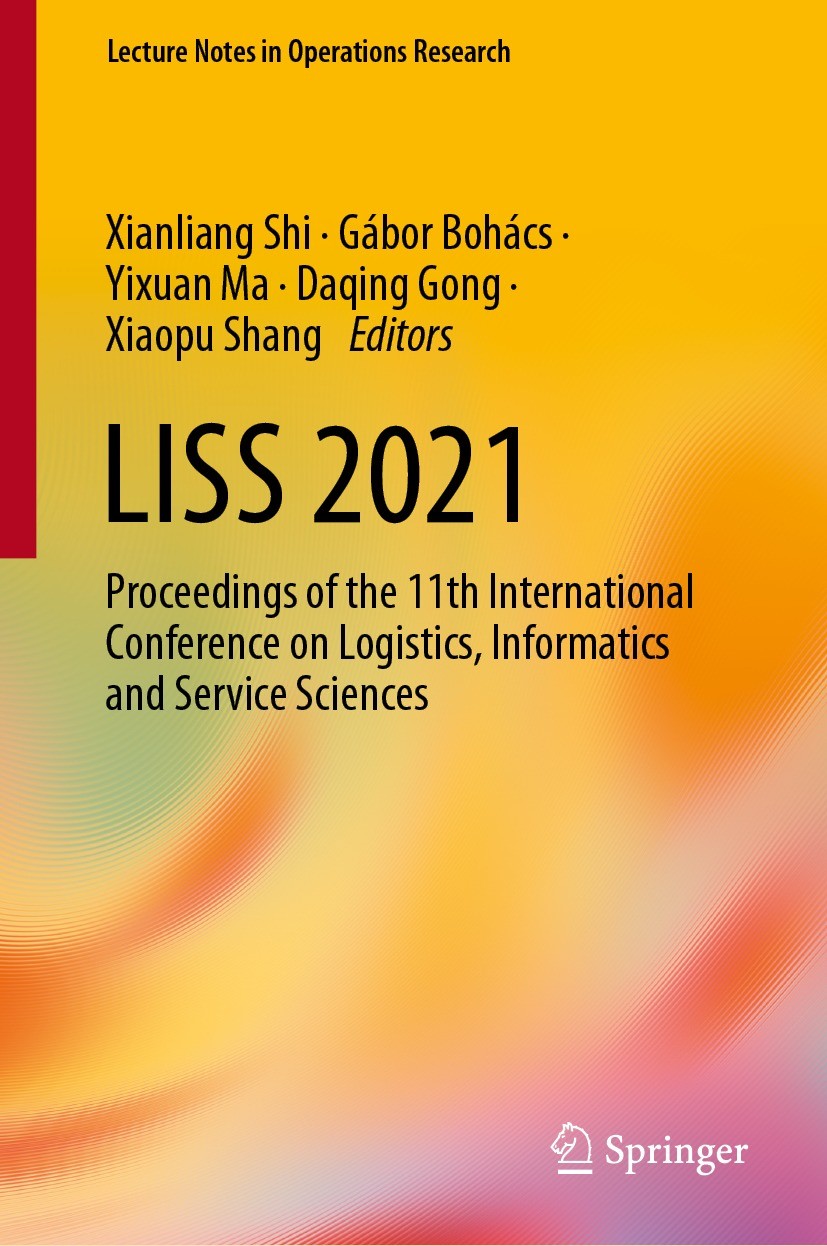 Titlebook: LISS 2021; Proceedings of the 1 Xianliang Shi,Gábor Bohács,Xiaopu Shang Conference proceedings 2022 The Editor(s) (if applicable) and The A Titlebook: LISS 2021; Proceedings of the 1 Xianliang Shi,Gábor Bohács,Xiaopu Shang Conference proceedings 2022 The Editor(s) (if applicable) and The A
