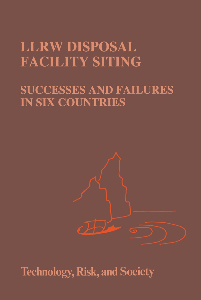 Titlebook: LLRW Disposal Facility Siting; Successes and Failur Anna Vari,Patricia Reagan-Cirincione,Jeryl L. Mump Book 1994 Springer Science+Business Titlebook: LLRW Disposal Facility Siting; Successes and Failur Anna Vari,Patricia Reagan-Cirincione,Jeryl L. Mump Book 1994 Springer Science+Business