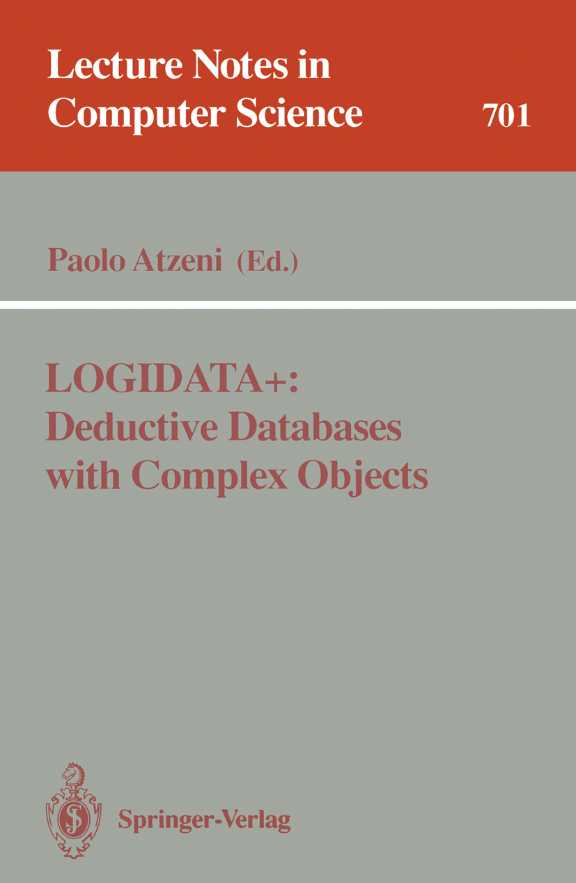 Titlebook: LOGIDATA+: Deductive Databases with Complex Objects; Paolo Atzeni Book 1993 Springer-Verlag Berlin Heidelberg 1993 Complex Objects.Databas Titlebook: LOGIDATA+: Deductive Databases with Complex Objects; Paolo Atzeni Book 1993 Springer-Verlag Berlin Heidelberg 1993 Complex Objects.Databas