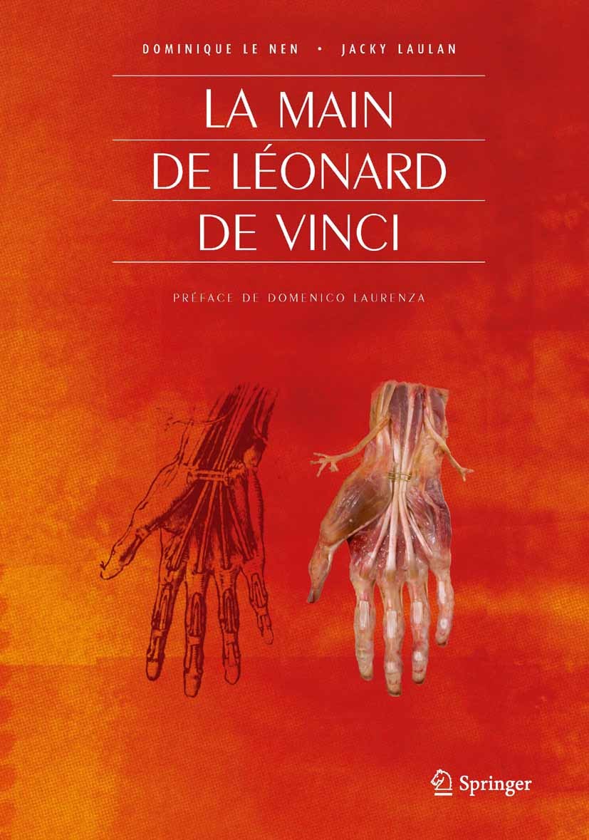 Titlebook: La main de Léonard de Vinci; Dominique Nen,Jacky Laulan Book 2010Latest edition Springer-Verlag Paris 2010 Anatomie.Dessins.Dissection.Leo Titlebook: La main de Léonard de Vinci; Dominique Nen,Jacky Laulan Book 2010Latest edition Springer-Verlag Paris 2010 Anatomie.Dessins.Dissection.Leo