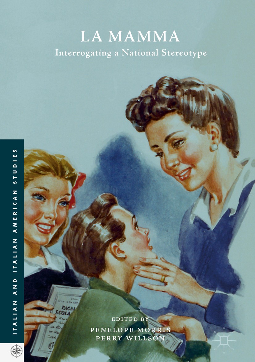 Titlebook: La Mamma; Interrogating a Nati Penelope Morris,Perry Willson Book 2018 The Editor(s) (if applicable) and The Author(s) 2018 cultural theory Titlebook: La Mamma; Interrogating a Nati Penelope Morris,Perry Willson Book 2018 The Editor(s) (if applicable) and The Author(s) 2018 cultural theory