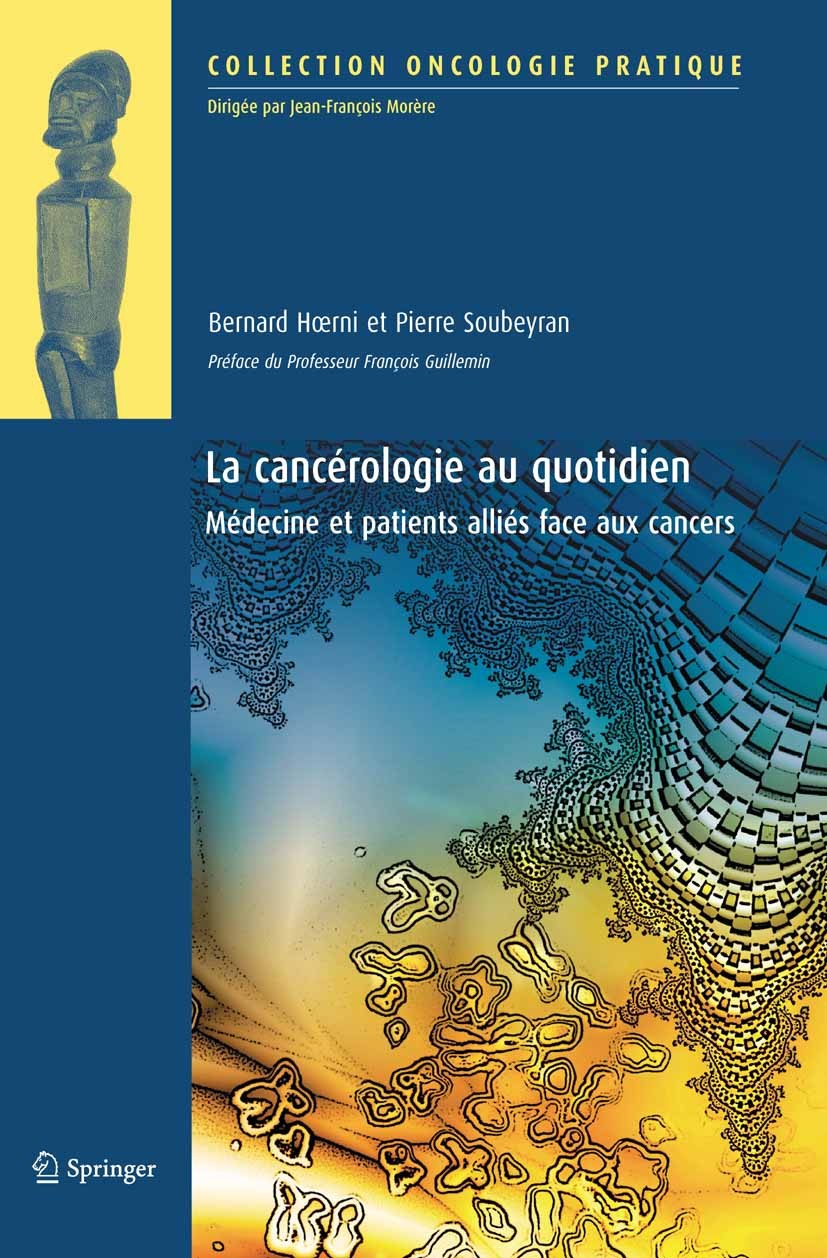 Titlebook: La cancérologie au quotidien; Médecine et patients Bernard Hœrni,Pierre Soubeyran Book 2011Latest edition Springer-Verlag France 2011 Abord Titlebook: La cancérologie au quotidien; Médecine et patients Bernard Hœrni,Pierre Soubeyran Book 2011Latest edition Springer-Verlag France 2011 Abord