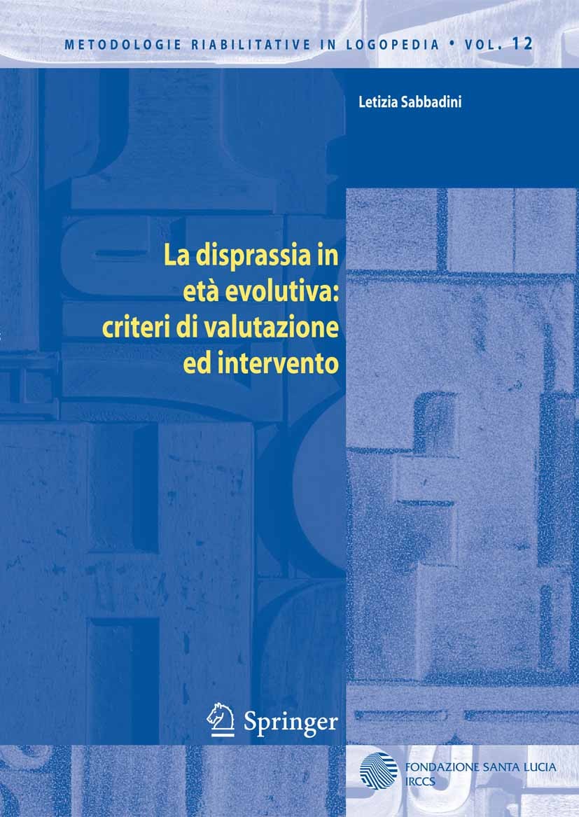 Titlebook: La disprassia in età evolutiva: criteri di valutazione ed intervento; Letizia Sabbadini Book 2005 Springer-Verlag Milan 2005 rehabilitatio Titlebook: La disprassia in età evolutiva: criteri di valutazione ed intervento; Letizia Sabbadini Book 2005 Springer-Verlag Milan 2005 rehabilitatio