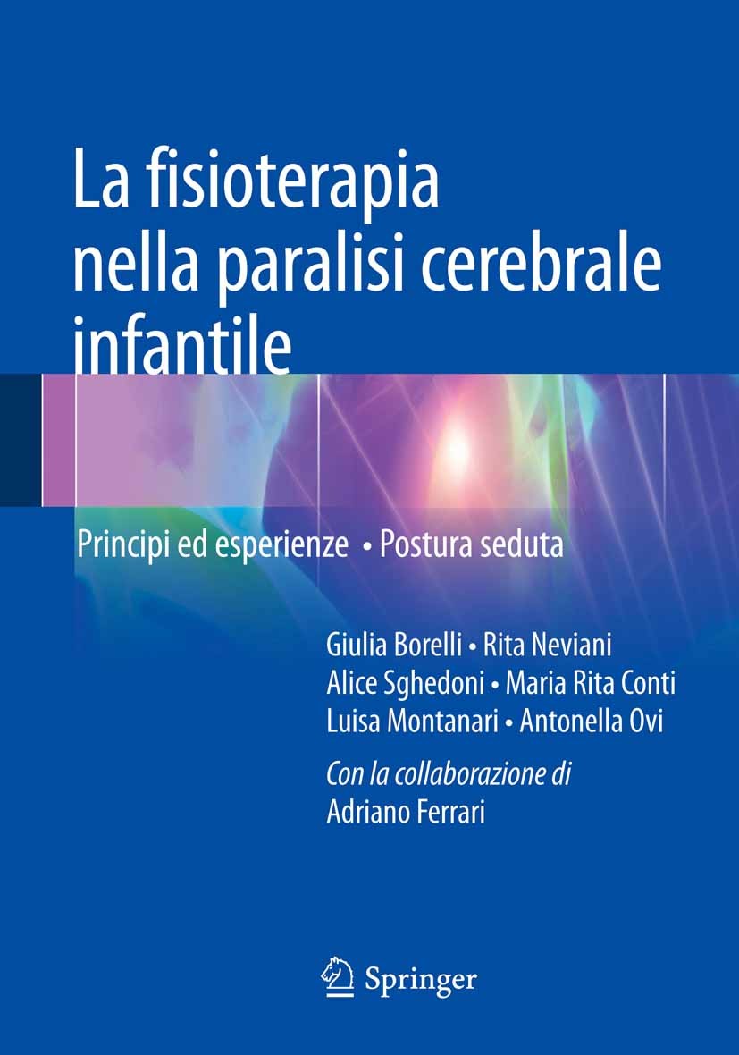 Titlebook: La fisioterapia nella paralisi cerebrale infantile; Principi ed esperien Giulia Borelli,Rita Neviani,Antonella Ovi Book 2013 Springer-Verla Titlebook: La fisioterapia nella paralisi cerebrale infantile; Principi ed esperien Giulia Borelli,Rita Neviani,Antonella Ovi Book 2013 Springer-Verla