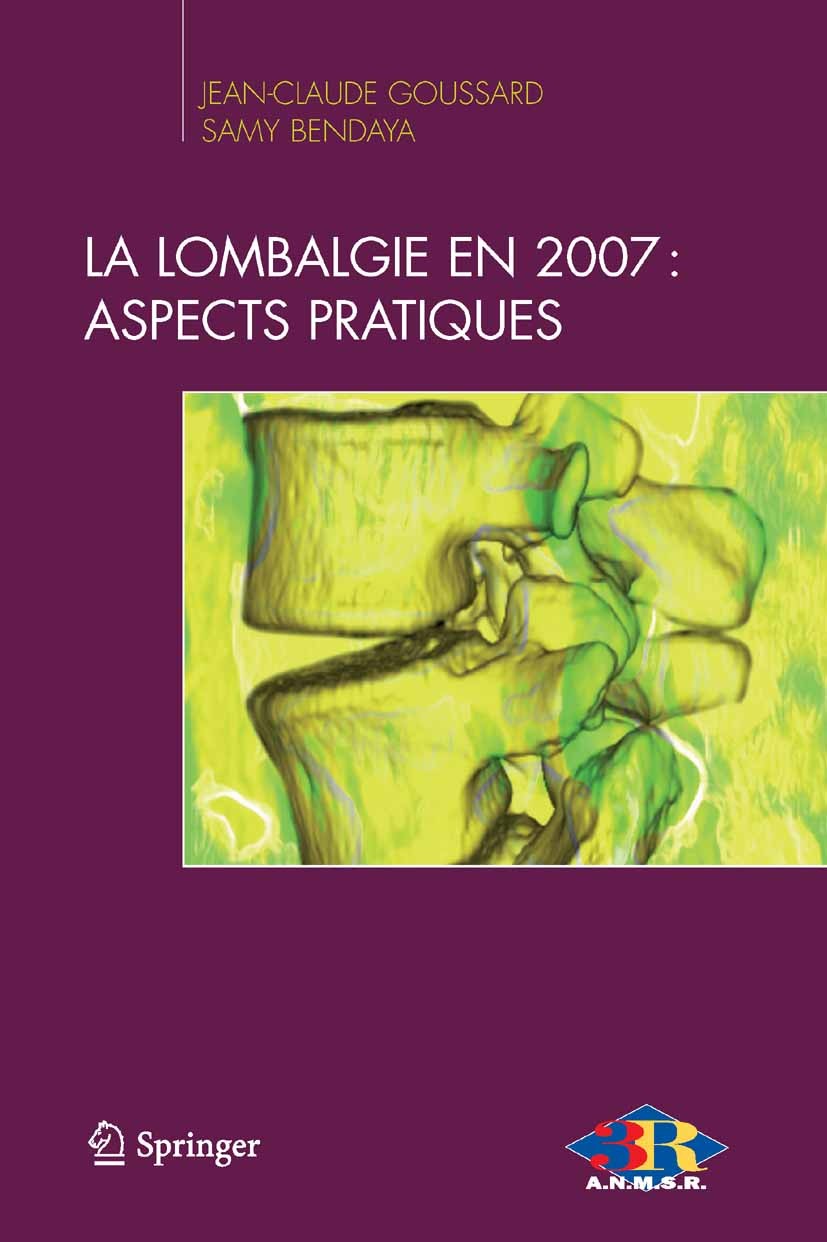 Titlebook: La lombalgie en 2007: aspects pratiques; Jean-Claude Goussard,Samy Bendaya Book 2007Latest edition Springer-Verlag Paris 2007 Dos.Rachis t Titlebook: La lombalgie en 2007: aspects pratiques; Jean-Claude Goussard,Samy Bendaya Book 2007Latest edition Springer-Verlag Paris 2007 Dos.Rachis t