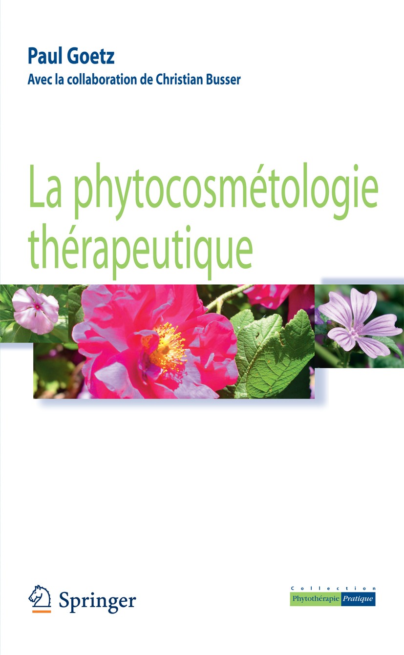 Titlebook: La phytocosmétologie thérapeutique; Paul Goetz Book 2007Latest edition Springer-Verlag Paris 2007 Phytothérapie.cosmétologie.traitement ex Titlebook: La phytocosmétologie thérapeutique; Paul Goetz Book 2007Latest edition Springer-Verlag Paris 2007 Phytothérapie.cosmétologie.traitement ex